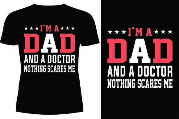 I’m a Dad and a Doctor Nothing T-shirt: A Designer’s Review
