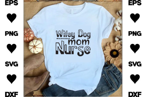 Review: Wifey Dog Mom Nurse SVG for Embroidery