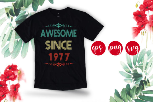 Reviewing Awesome Since 1977 Funny Birthday Svg for Embroidery